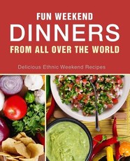 Fun Weekend Dinners from All Over the World