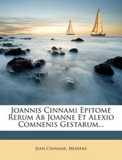 Joannis Cinnami Epitome Rerum AB Joanne Et Alexio Comnenis Gestarum...