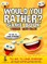 Would You Rather Game Book Teens Edition!