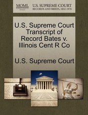 U.S. Supreme Court Transcript of Record Bates V. Illinois Cent R Co