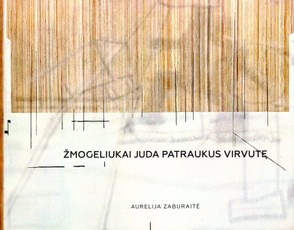 ŽMOGELIUKAI JUDA PATRAUKUS VIRVUTĘ. Mizarai, Plungė, Nida ir mediniai žmogeliukai. Piešinių, sukurtų meninių praktikų ir kelionių metu, rinkinys