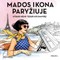 MADOS IKONA PARYŽIUJE. Spalvinimo knyga-meno terapijos kelionė + citatos