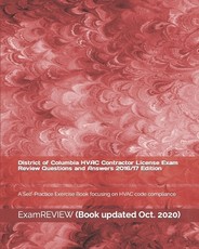District of Columbia HVAC Contractor License Exam Review Questions and Answers 2016/17 Edition