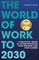 The World of Work to 2030