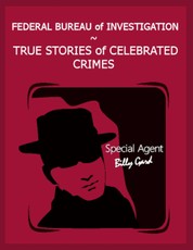 Federal Bureau of Investigation - True Stories of Celebrated Crimes