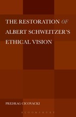 The Restoration of Albert Schweitzer's Ethical Vision