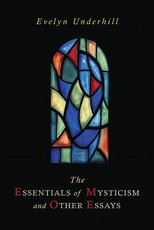 The Essentials of Mysticism and Other Essays