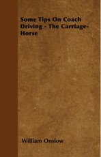 Some Tips On Coach Driving - The Carriage-Horse