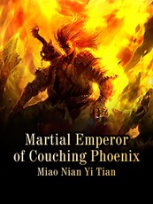 Martial Emperor of Couching Phoenix