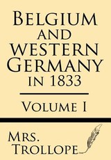 Belgium and Western Germany in 1833 (Volume I)