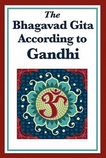 The Bhagavad Gita According to Gandhi