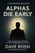 Alphas Die Early