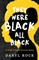 They Were Black. All Black