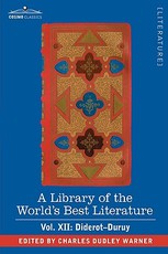 A Library of the World's Best Literature - Ancient and Modern - Vol. XII (Forty-Five Volumes); Diderot-Duruy