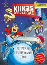 Klikas ir draugai. Nuotykis su hipnotizuojančiu robotu