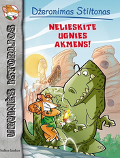 Džeronimas Stiltonas. Urvinės istorijos. Nelieskite Ugnies akmens!