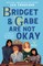 Bridget & Gabe Are Not Okay