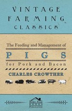 The Feeding and Management of Pigs for Pork and Bacon
