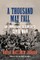 A Thousand May Fall - An Immigrant Regiment`s Civil War