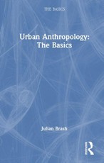 Urban Anthropology: The Basics