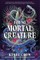For No Mortal Creature