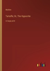 Tartuffe; Or, The Hypocrite
