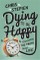 Dying to Be Happy