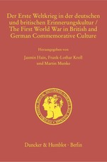 Der Erste Weltkrieg in der deutschen und britischen Erinnerungskultur / The First World War in British and German Commemorative Culture.