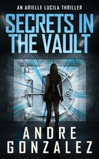 Secrets in the Vault (An Arielle Lucila Thriller)