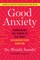 Good Anxiety