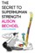 The Secret to Superhuman Strength