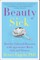 Beauty Sick: How the Cultural Obsession with Appearance Hurts Girls and Women