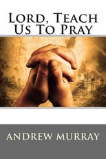 Lord, Teach Us To Pray