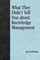 What They Didn't Tell You About Knowledge Management