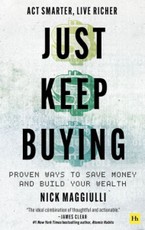 Just Keep Buying: Proven Ways to Save Money and Build Your Wealth