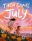 Then Comes July