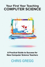 Your First Year Teaching Computer Science