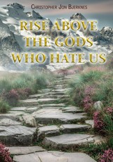 Rise Above the Gods Who Hate Us
