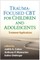 Trauma-Focused CBT for Children and Adolescents