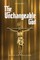 The Unchangeable God Volume I