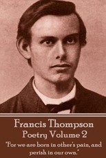 The Poetry Of Francis Thompson - Volume 2