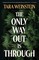 The Only Way Out Is Through