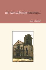 The Two TarÃ­acuris and the Early Colonial and Prehispanic Past of MichoacÃ¡n