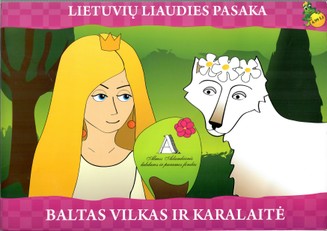 Lietuvių liaudies pasaka. Baltas vilkas ir karalaitė