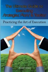 The Ultimate Guide To Executing Strategies, Plans & Tactics