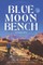 Blue Moon Bench