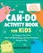 The Can-Do Activity Book for Kids