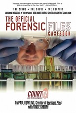 The Official Forensic Files Casebook