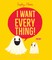 I Want Everything!