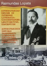 Authoritarian regime in interwar Lithuania: circumstances, legitimation, conception / Autoritarinis režimas tarpukario Lietuvoje